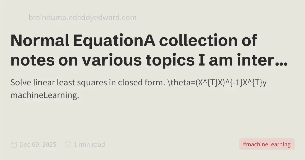 Normal EquationA collection of notes on various topics I am interested in.
