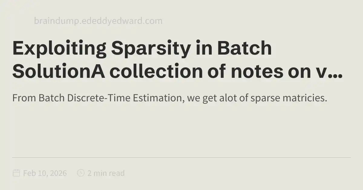 Exploiting Sparsity in Batch SolutionA collection of notes on various ...